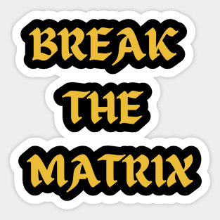 BREAK THE MATRIX Sticker